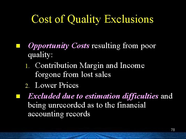 Cost of Quality Exclusions n n Opportunity Costs resulting from poor quality: 1. Contribution