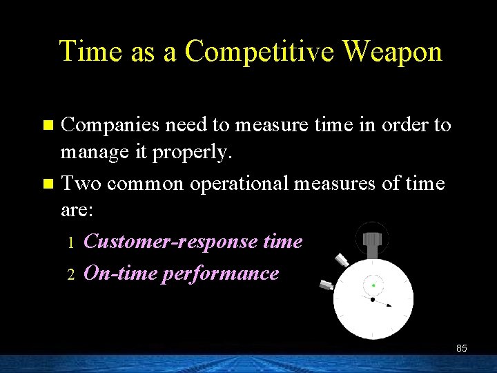 Time as a Competitive Weapon Companies need to measure time in order to manage