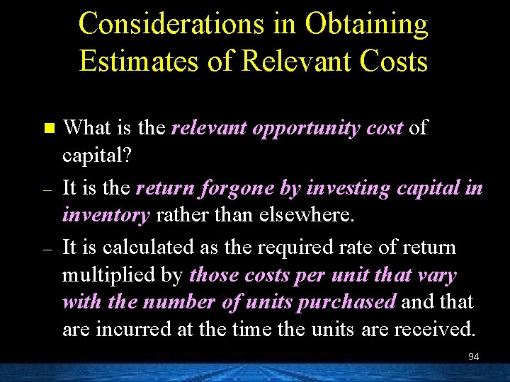 Considerations in Obtaining Estimates of Relevant Costs n – – What is the relevant