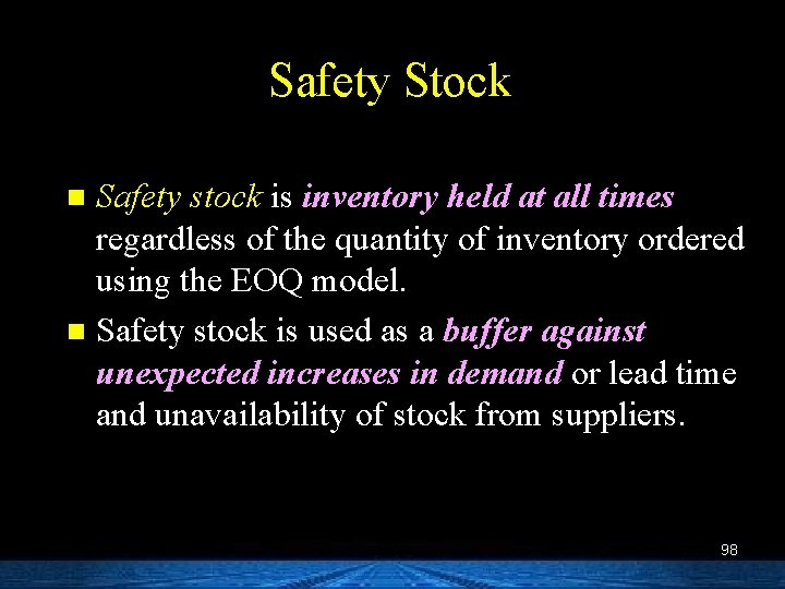 Safety Stock Safety stock is inventory held at all times regardless of the quantity