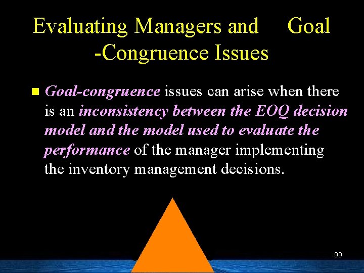 Evaluating Managers and Goal -Congruence Issues n Goal-congruence issues can arise when there is