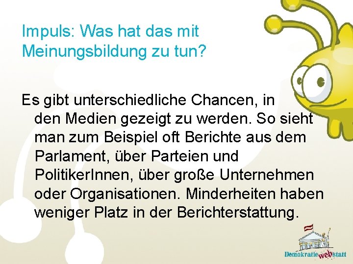 Impuls: Was hat das mit Meinungsbildung zu tun? Es gibt unterschiedliche Chancen, in den