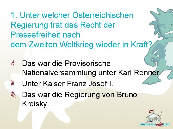 1. Unter welcher Österreichischen Regierung trat das Recht der Pressefreiheit nach dem Zweiten Weltkrieg