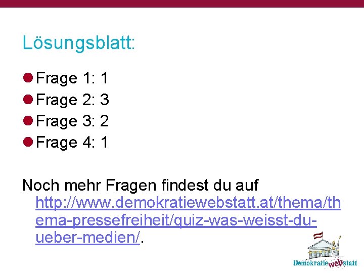 Lösungsblatt: l Frage 1: 1 l Frage 2: 3 l Frage 3: 2 l