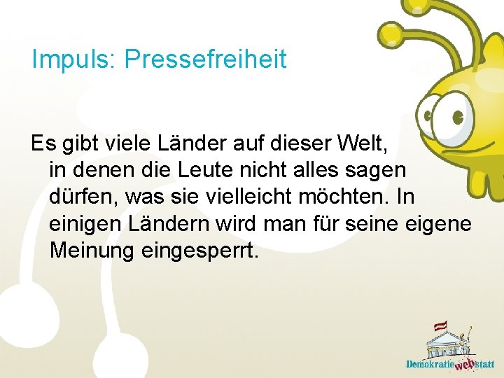 Impuls: Pressefreiheit Es gibt viele Länder auf dieser Welt, in denen die Leute nicht