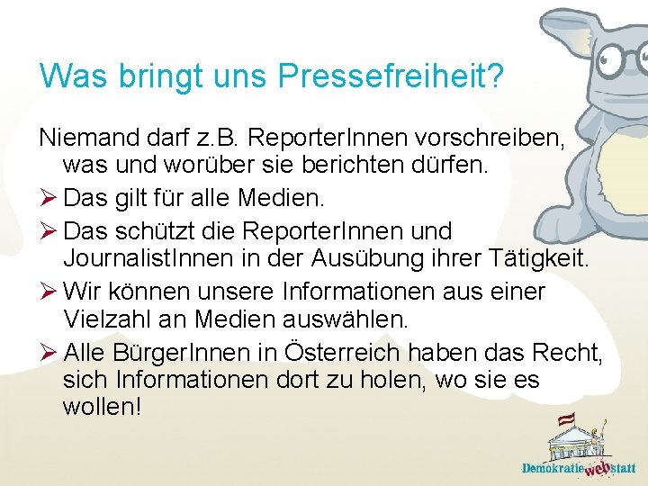 Was bringt uns Pressefreiheit? Niemand darf z. B. Reporter. Innen vorschreiben, was und worüber