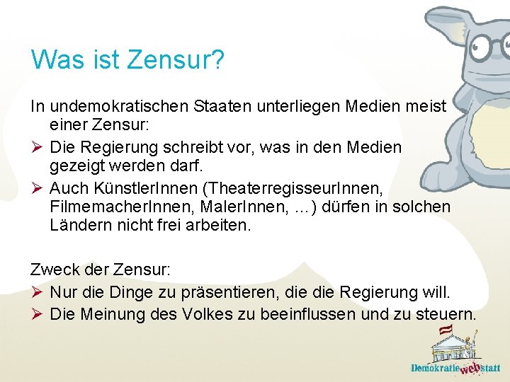 Was ist Zensur? In undemokratischen Staaten unterliegen Medien meist einer Zensur: Ø Die Regierung