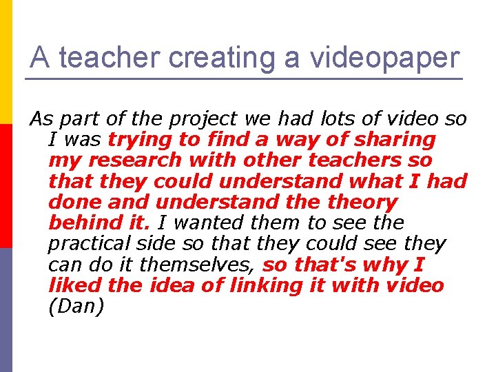 A teacher creating a videopaper As part of the project we had lots of