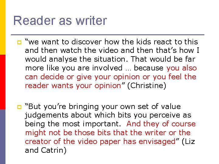 Reader as writer p “we want to discover how the kids react to this