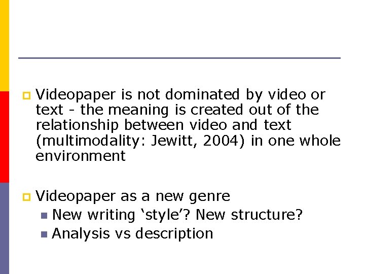 p Videopaper is not dominated by video or text - the meaning is created