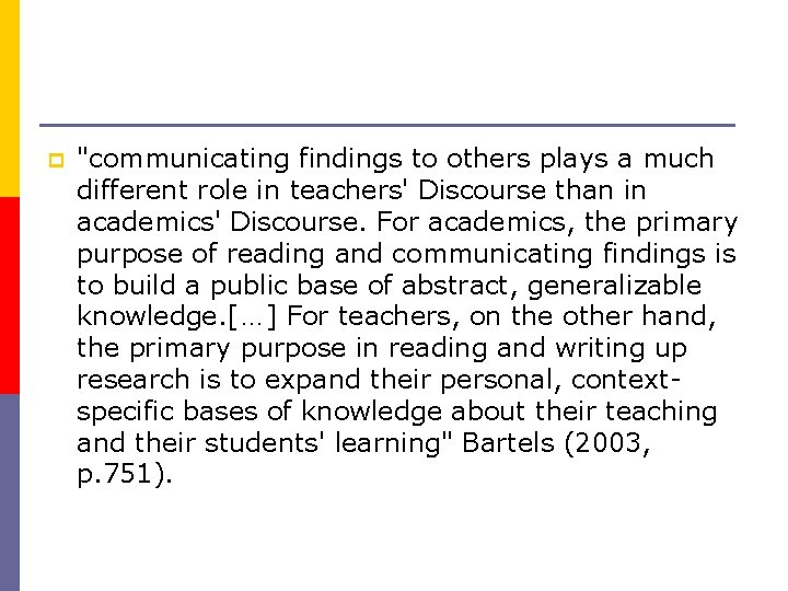 p "communicating findings to others plays a much different role in teachers' Discourse than