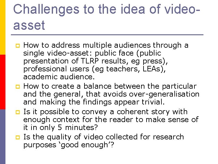 Challenges to the idea of videoasset p p How to address multiple audiences through