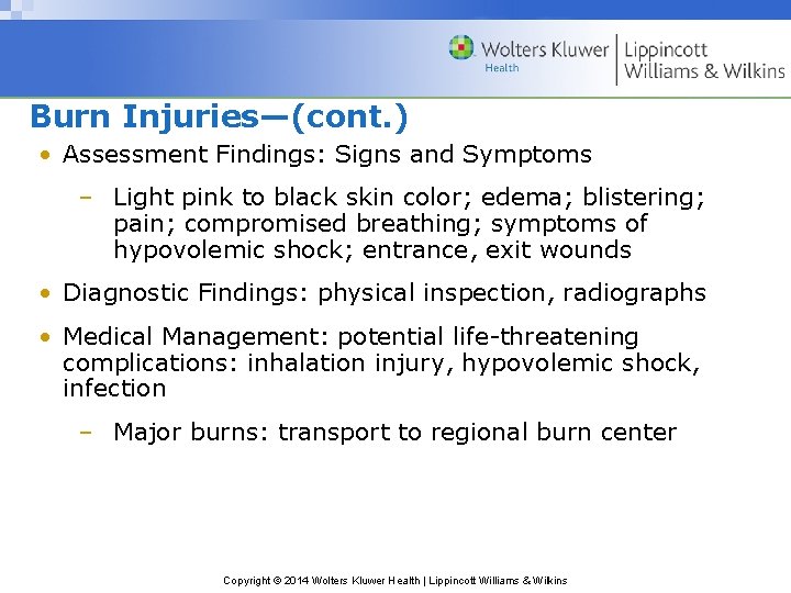 Burn Injuries—(cont. ) • Assessment Findings: Signs and Symptoms – Light pink to black