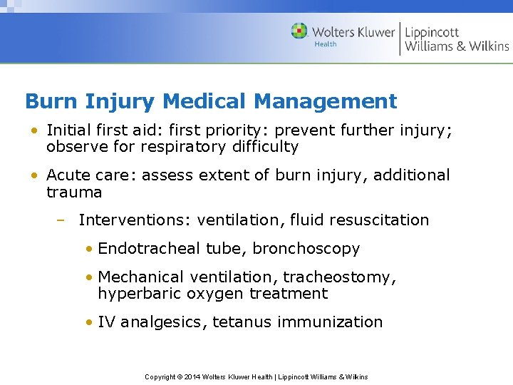 Burn Injury Medical Management • Initial first aid: first priority: prevent further injury; observe