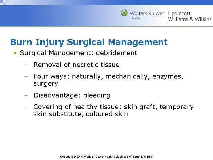 Burn Injury Surgical Management • Surgical Management: debridement – Removal of necrotic tissue –