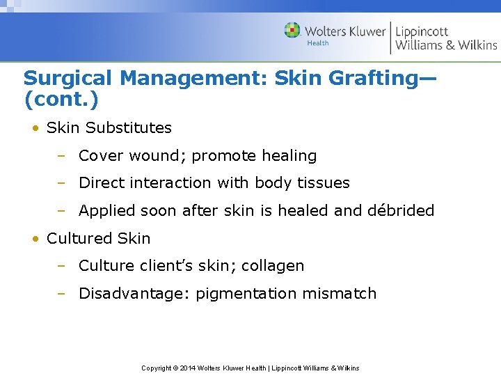 Surgical Management: Skin Grafting— (cont. ) • Skin Substitutes – Cover wound; promote healing