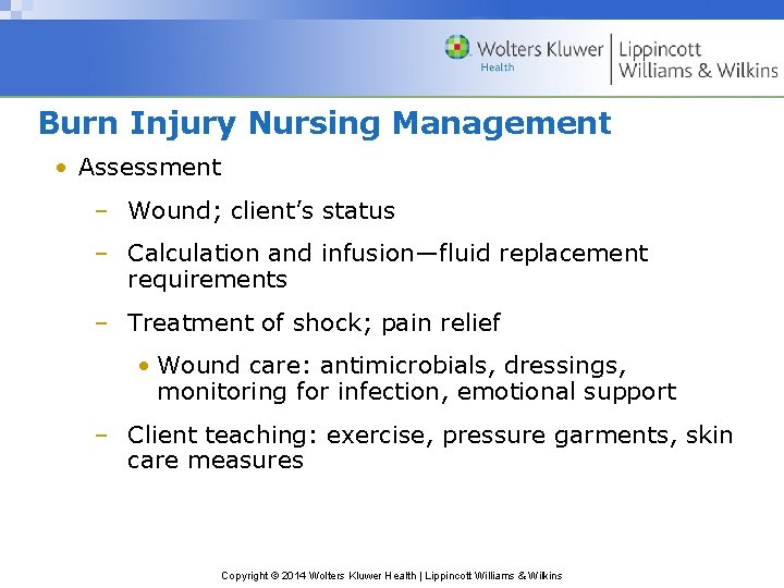 Burn Injury Nursing Management • Assessment – Wound; client’s status – Calculation and infusion—fluid