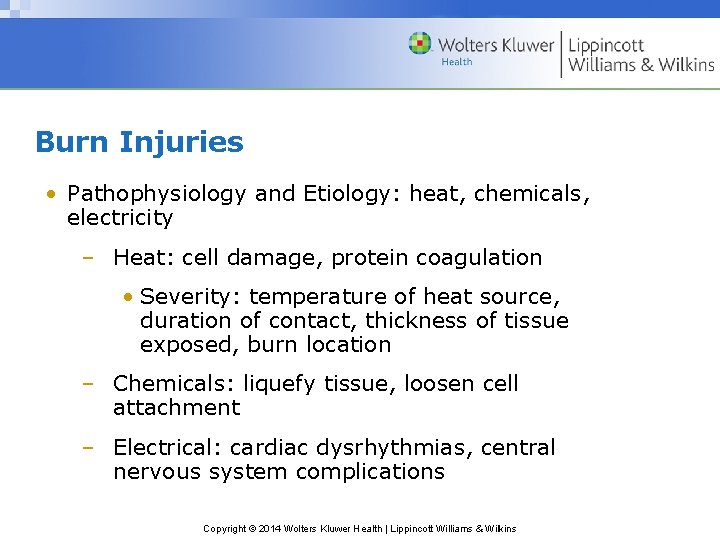 Burn Injuries • Pathophysiology and Etiology: heat, chemicals, electricity – Heat: cell damage, protein