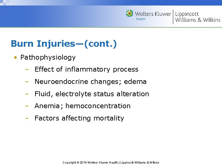 Burn Injuries—(cont. ) • Pathophysiology – Effect of inflammatory process – Neuroendocrine changes; edema
