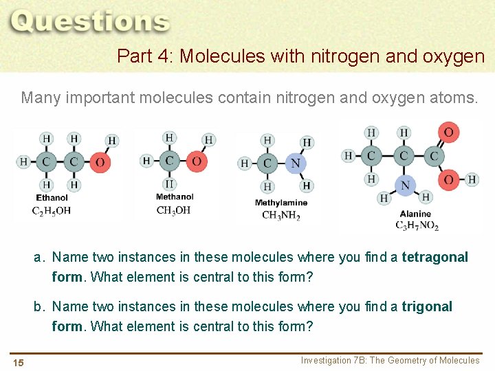 Part 4: Molecules with nitrogen and oxygen Many important molecules contain nitrogen and oxygen