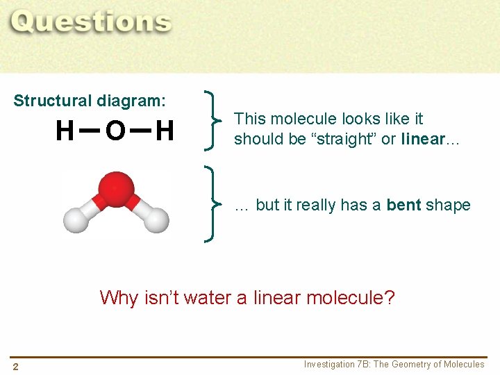 Structural diagram: H O H This molecule looks like it should be “straight” or