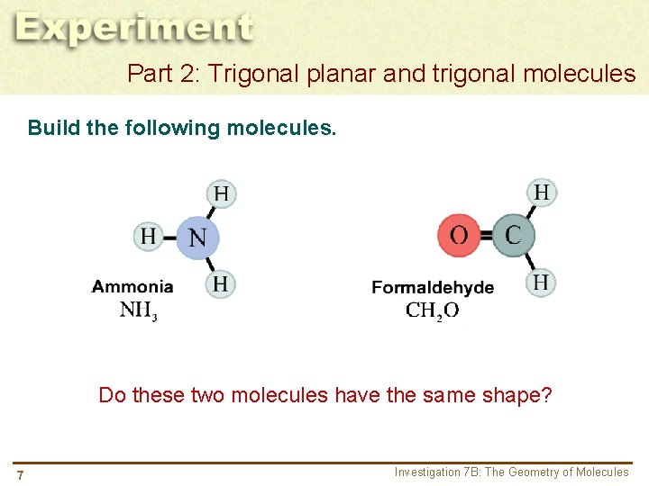 Part 2: Trigonal planar and trigonal molecules Build the following molecules. Do these two