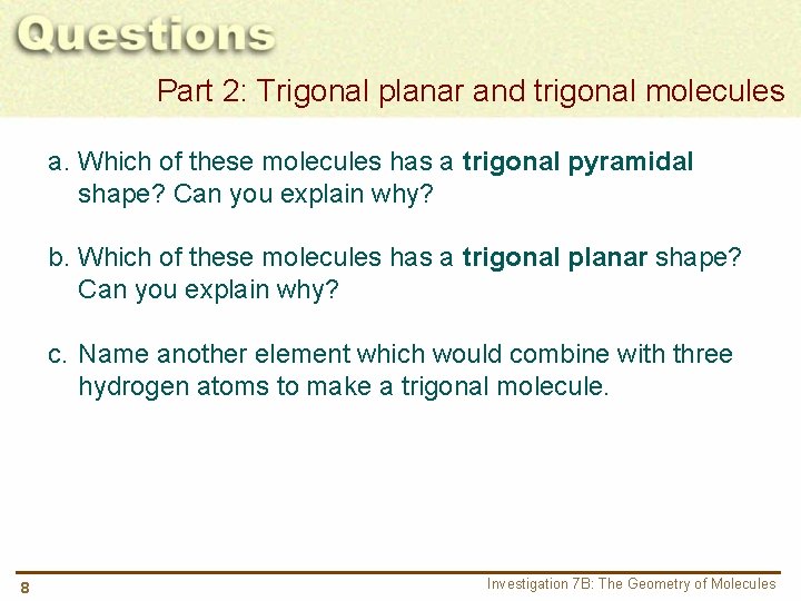 Part 2: Trigonal planar and trigonal molecules a. Which of these molecules has a