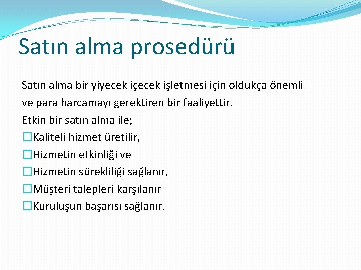 Satın alma prosedürü Satın alma bir yiyecek içecek işletmesi için oldukça önemli ve para