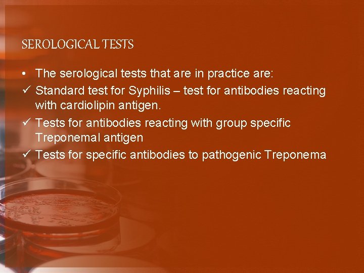 SEROLOGICAL TESTS • The serological tests that are in practice are: ü Standard test