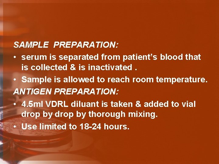 SAMPLE PREPARATION: • serum is separated from patient’s blood that is collected & is