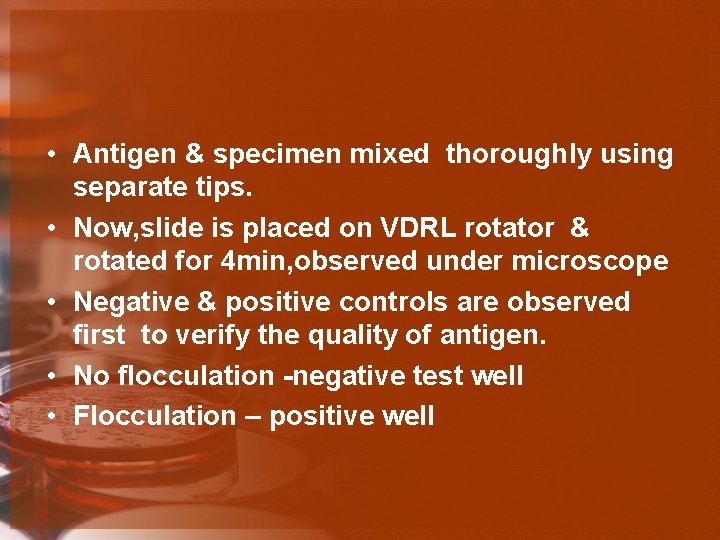  • Antigen & specimen mixed thoroughly using separate tips. • Now, slide is