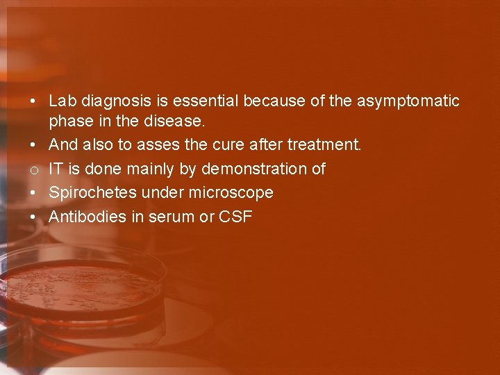 • Lab diagnosis is essential because of the asymptomatic phase in the disease.