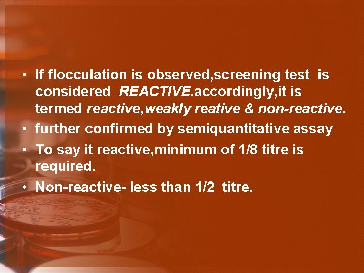 • If flocculation is observed, screening test is considered REACTIVE. accordingly, it is