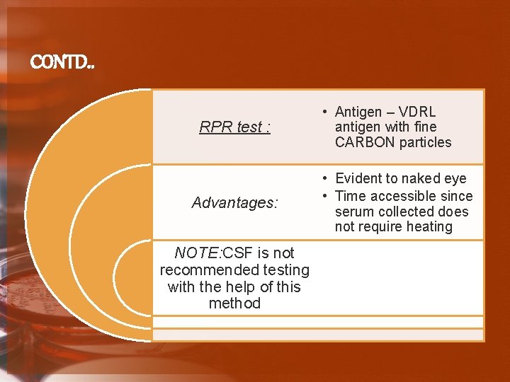 CONTD. . RPR test : Advantages: NOTE: CSF is not recommended testing with the
