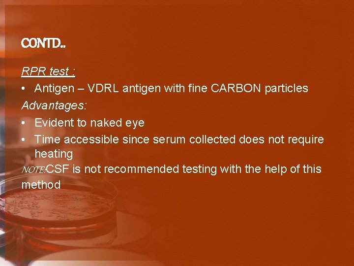 CONTD. . RPR test : • Antigen – VDRL antigen with fine CARBON particles