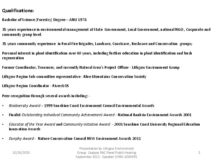 Qualifications: Bachelor of Science (Forestry) Degree – ANU 1978 35 years experience in environmental