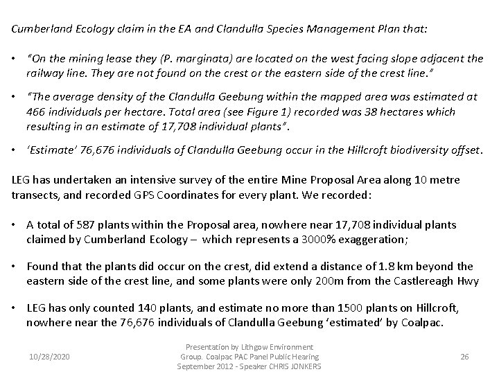Cumberland Ecology claim in the EA and Clandulla Species Management Plan that: • “On