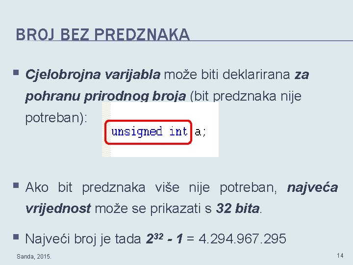 BROJ BEZ PREDZNAKA § Cjelobrojna varijabla može biti deklarirana za pohranu prirodnog broja (bit