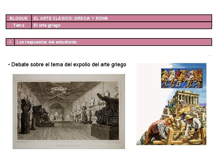 BLOQUE Tema 4 EL ARTE CLÁSICO: GRECIA Y ROMA El arte griego Las respuestas