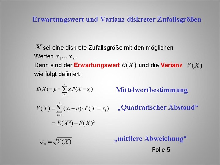 Erwartungswert und Varianz diskreter Zufallsgrößen sei eine diskrete Zufallsgröße mit den möglichen Werten. Dann