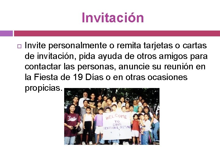 Invitación Invite personalmente o remita tarjetas o cartas de invitación, pida ayuda de otros