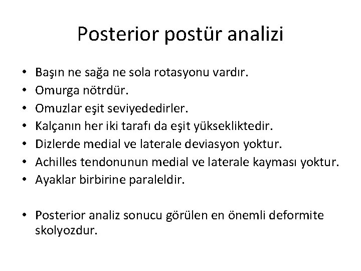 Posterior postür analizi • • Başın ne sağa ne sola rotasyonu vardır. Omurga nötrdür.