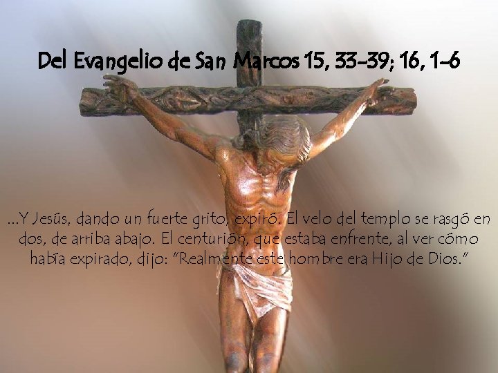Del Evangelio de San Marcos 15, 33 -39; 16, 1 -6 . . .