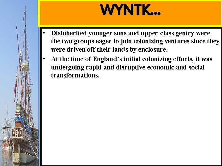 WYNTK… • Disinherited younger sons and upper-class gentry were the two groups eager to