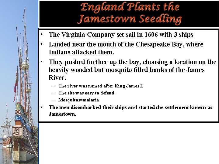  • The Virginia Company set sail in 1606 with 3 ships • Landed