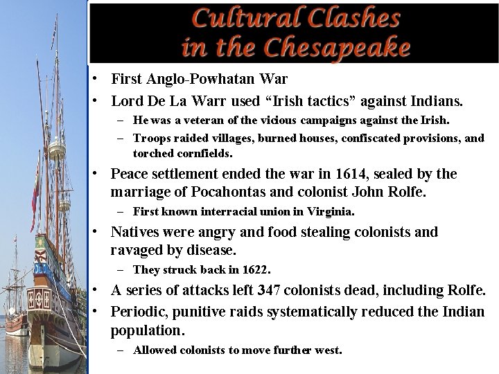  • First Anglo-Powhatan War • Lord De La Warr used “Irish tactics” against