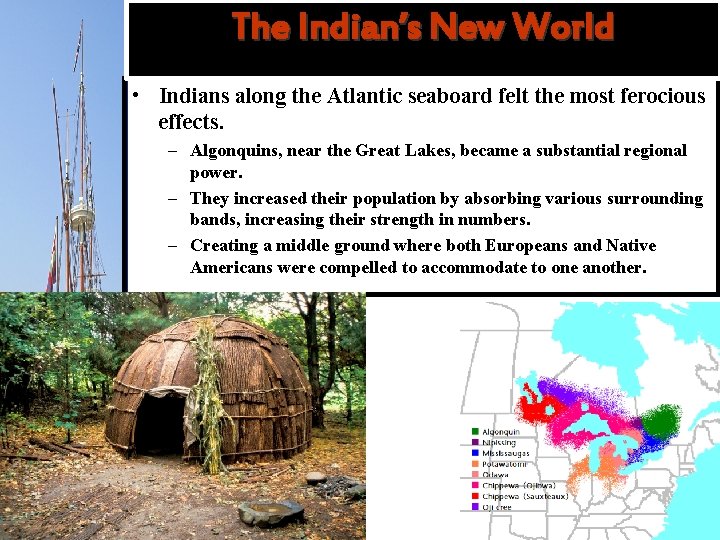 The. Indian’s Indians’ New World The • Indians along the Atlantic seaboard felt the