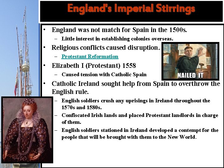 England's Imperial Stirrings • England was not match for Spain in the 1500 s.