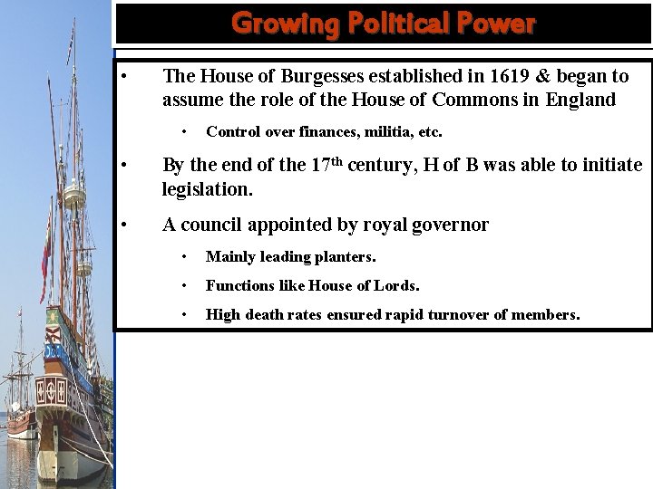 Growing Political Power • The House of Burgesses established in 1619 & began to