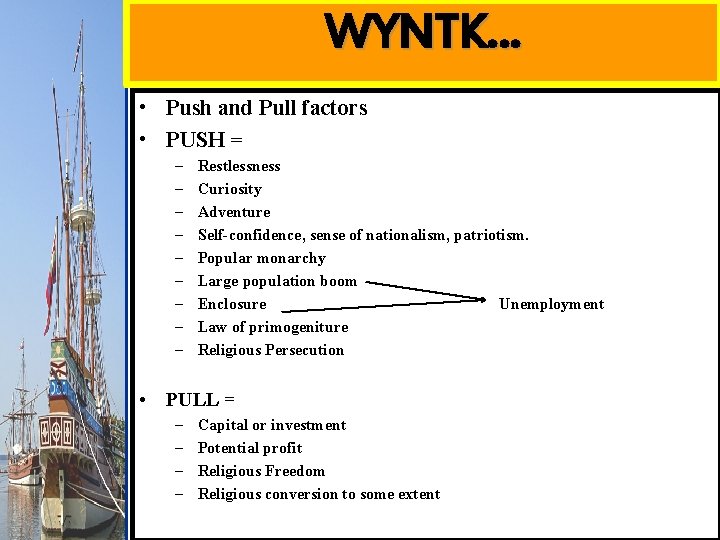 WYNTK… • Push and Pull factors • PUSH = – – – – –